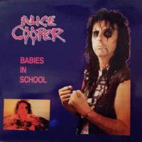 Alice Cooper, Babies In School, 1987