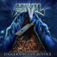 Anvil, Juggernaut of Justice, 2011 .