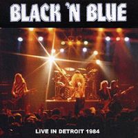 Black 'n Blue, Live in Detroit, 1984 .