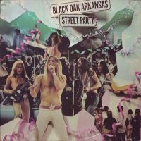 Black Oak Arkansas, Street Party, 1974 .