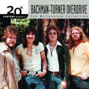 The Millennium Collection: The Best of BachmanTurner Overdrive, 2000 .