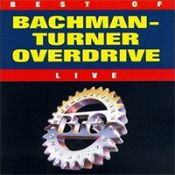 Best of BachmanTurner Overdrive Live, 1994 .