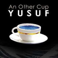 Yusuf, An Other Cup, 2006 .