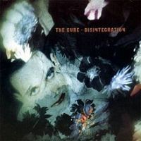 The Cure, Disintegration, 1989 .