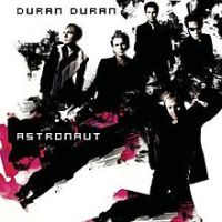 Duran Duran, Astronaut, 2004 .