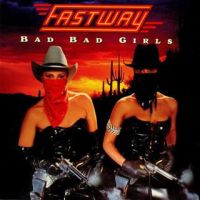 Fastway, Bad Bad Girls, 1990