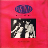 Fastway, Live ~ Say What You Will, 1991