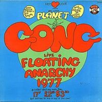 Planet Gong, Live Floating Anarchy 1977, 1978 .