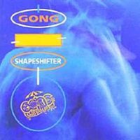 Gong, Shapeshifter, 1992 .