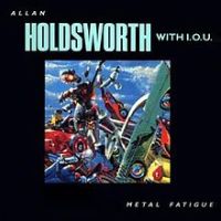 Allan Holdsworth, Metal Fatigue, 1985 .