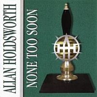 Allan Holdsworth, None Too Soon, 1996 .