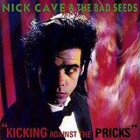 Nick Cave, Kicking Against the Pricks, 1986 .