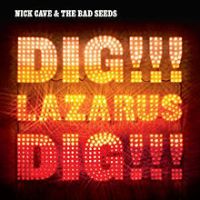 Nick Cave, Dig, Lazarus, Dig!!! 2008 .