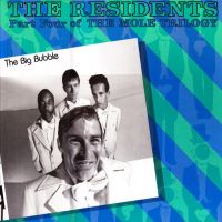 The Residents, The Big Bubble, 1985 .