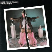 The Residents, God in Three Persons, 1988 .