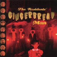 The Residents, Gingerbread Man, 1994 .