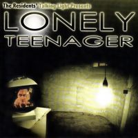 The Residents, Lonely Teenager, 2011 .