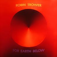 Robin Trower, For Earth Below, 1975 .