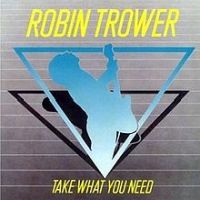 Robin Trower, Take What You Need, 1988 .