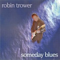 Robin Trower, Someday Blues, 1997 .