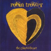 Robin Trower, The Playful Heart, 2010 .