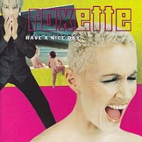 Roxette, Have a Nice Day, 1999 .