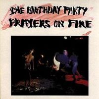 The Birthday Party, Prayers on Fire, 1981 .