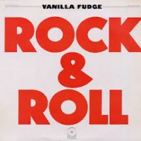 Vanilla Fudge, Rock & Roll, 1969 .