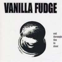 Vanilla Fudge, Out Through the In Door, 2007 .