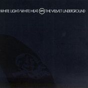 The Velvet Underground, White Light/White Heat, 1968 .