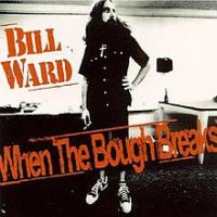 Bill Ward, When the Bough Breaks, 1997 .