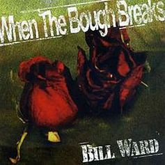    Bill Ward ~ When the Bough Breaks, 1997 .