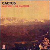 Cactus, One Way...Or Another, 1970 .