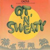 Cactus, 'Ot 'n' Sweaty, 1972 .