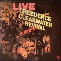 Creedence Clearwater Revival, Live in Europe, 1971