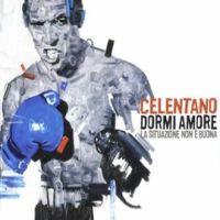 Adriano Celentano, Dormi amore, la situazione non e buona, 2007