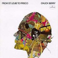 Chuck Berry, From St. Louie to Frisco, 1968 .