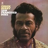 Chuck Berry, San Francisco Dues, 1971 .