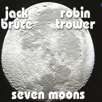 Jack Bruce & Robin Trower, Seven Moons, 2007