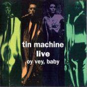 Tin Machine Live: Oy Vey, Baby, 1992 .