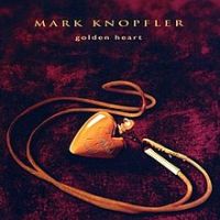 Mark Knopfler, Golden Heart, 1996 .