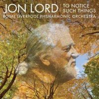 Jon Lord, To Notice Such Things, 2010