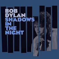 Bob Dylan, Shadows in the Night, 2015