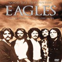 Eagles, Good Day In Houston. Live In Texas 1977 ~ The Lost Tapes, 1977