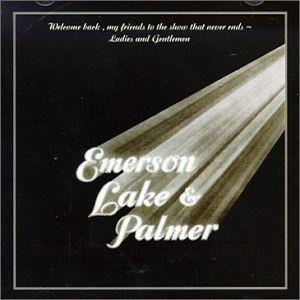 Welcome Back My Friends to the Show That Never Ends Ladies and Gentlemen, Emerson, Lake & Palmer, 1974 .