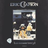 Eric Clapton, No Reason to Cry, 1976 .