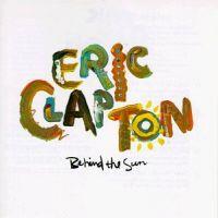 Eric Clapton, Behind the Sun, 1985 .