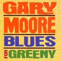 Gary Moore, Blues for Greeny, 1995 .