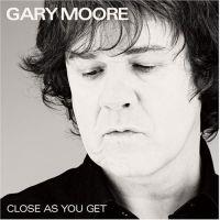 Gary Moore, Close as You Get, 2007 .