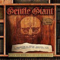 Gentle Giant, Memories of Old Days, 2013 .